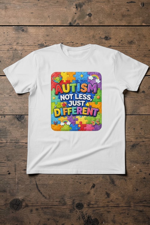 T-Shirt- Autsim- Not Less Just Different